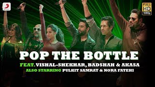 Pop The Bottle  Vishal  Shekhar  Badshah  AKASA  Pulkit  Nora  Remo [upl. by Ewen]