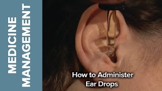 Medicine Management  How to Administer Eardrops [upl. by Sixele541]