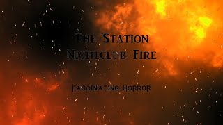 The Station Nightclub Fire  A Short Documentary  Fascinating Horror [upl. by Donetta]