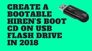 Create A Bootable Hiren’s Boot CD on USB Flash Drive 2018 [upl. by Nattie20]