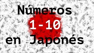 Aprende Japonés  Los Números del 1 al 10  con pronunciación [upl. by Adnotal]