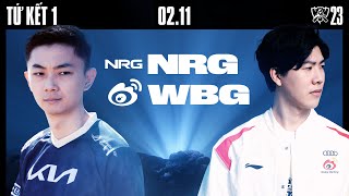 NRG vs WBG BO5  CKTG 2023  TỨ KẾT 1 [upl. by Elleoj]