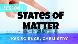 KS3 Science Chemistry Lesson One States of Matter [upl. by Cioffred]