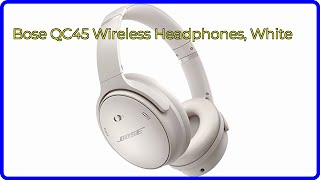 REVIEW 2024 Bose QC45 Wireless Headphones White ESSENTIAL details [upl. by Daloris955]