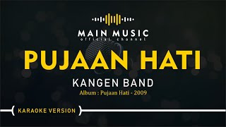 KANGEN BAND  PUJAAN HATI Karaoke Version [upl. by Doy]