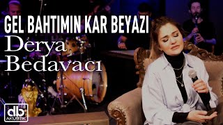 Derya Bedavacı  Gel Bahtımın Kar Beyazı Akustik Müslüm Gürses Cover [upl. by Nereil]