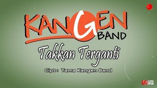 Kangen Band  Takkan Terganti OFFICIAL LYRIC [upl. by Aleahc39]