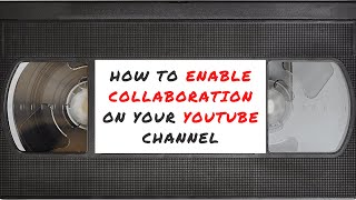 How to Enable Collaboration on YouTube Channel  And Why [upl. by Norvall]