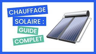 Chauffage Solaire GUIDE COMPLET [upl. by Eatnuhs534]