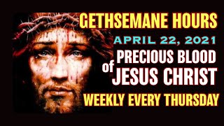 Gethsemane Hours  April 22 2021 Weekly Devotion to the Precious Blood of Jesus Christ [upl. by Pollitt]