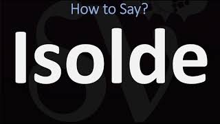 How to Pronounce Isolde CORRECTLY [upl. by Snilloc]