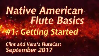 Native American Flute Basics 1 Getting Started [upl. by Gypsy979]