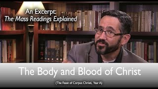 The Body and Blood of Christ The Mass Readings Explained Excerpt [upl. by Encrata]