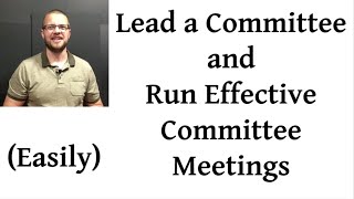 Lead a Committee and Run Effective Committee Meetings [upl. by Enifesoj99]