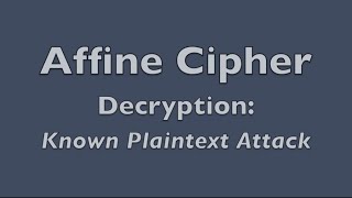 Affine Cipher  Decryption Known Plaintext Attack [upl. by Bust]