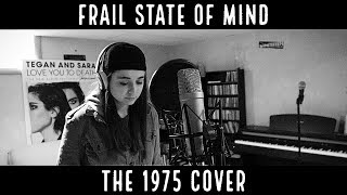 Frail State of Mind  The 1975 Cover [upl. by Boor465]